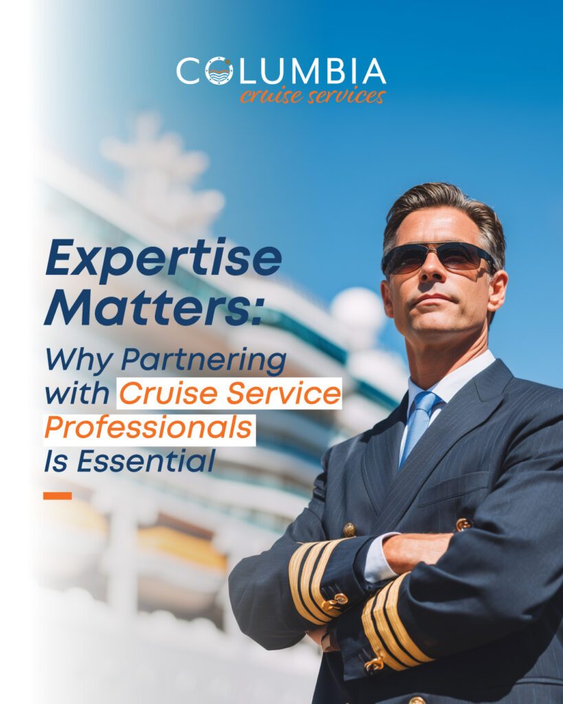Expertise Matters: Why Partnering with Cruise Service Professionals Is Essential